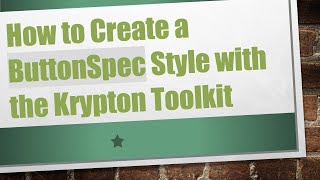How to Create a ButtonSpec Style with the Krypton Toolkit Guide