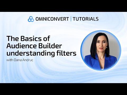 The Basics of Audience Builder and understanding its filters - Omniconvert Tutorials