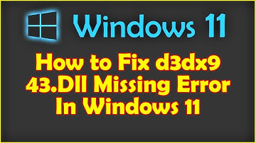 How to Fix d3dx9_43.Dll Missing Error In Windows 11
