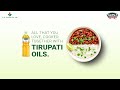 All that you love cooked together with tirupati groundnut oil