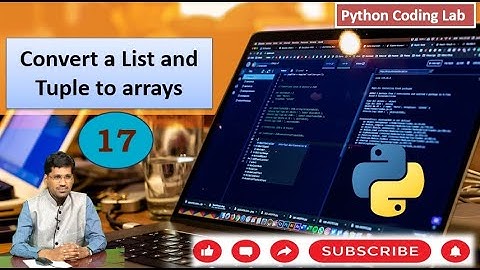 #17. Converting List and tuple to arrays || Python Coding