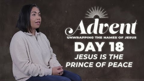 Advent 2021 | Day 18 - Jesus is the Prince of Peace