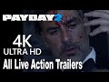 Payday 2 - All Live Action Trailers [4K]