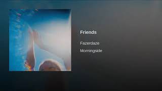 Fazerdaze - Friends