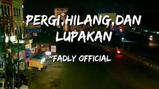 Download Lagu PERGI, HILANG, DAN LUPAKAN|| ~ Fadly official
