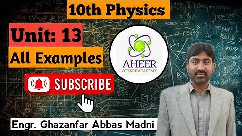 | 10th Class Physics Chapter 13 All Examples  | Engr. Ghazanfar AHEER|