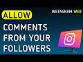 How To Allow Comments From Your Followers On Instagram Web On PC (New Update)