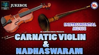 Carnatic Violin And Nadhaswaram | Instrumental Music | Instrumental Audio Jukebox |