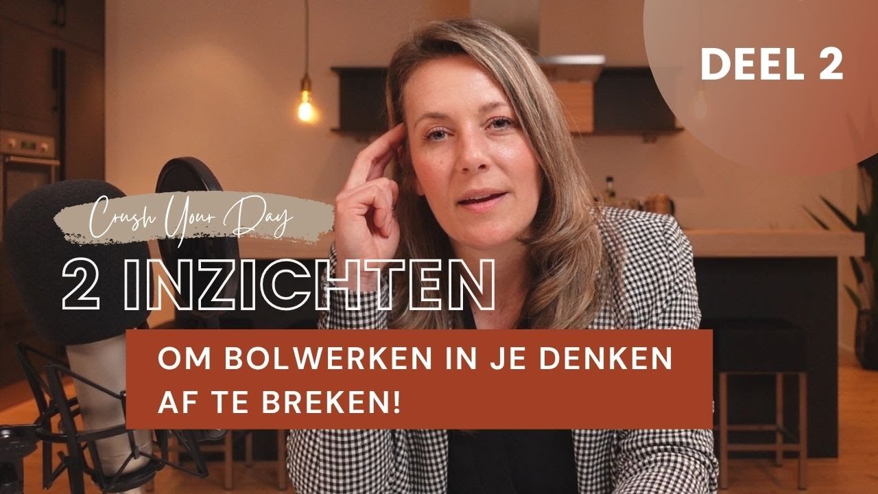 2 cruciale inzichten om bolwerken in je denken af te breken (Deel 2) // CYD