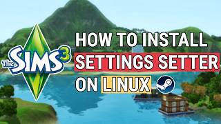 How to Install The Sims 3 Settings Setter on Linux (Steam) How to Install The Sims 3 Settings Setter on Linux (Steam)