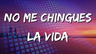 Espinoza Paz - NO ME CHINGUES LA VIDA (Letra\Lyrics) (loop 1 hour)