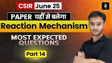Reaction Mechanism - Most Expected Questions 14 🔥Brahmos Series🔥CSIR June25