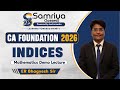 CA Foundation 2026 Indices Maths Demo Lecture | ER Bhagyesh Sir | Samriya Classes