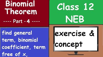 General term, coefficient, Independent of x - Binomial Theorem Exercise, Concept Class 12 NEB Part 4