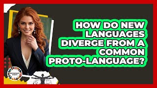 How Do New Languages Diverge From A Common Proto-language? - Anthropology Insights