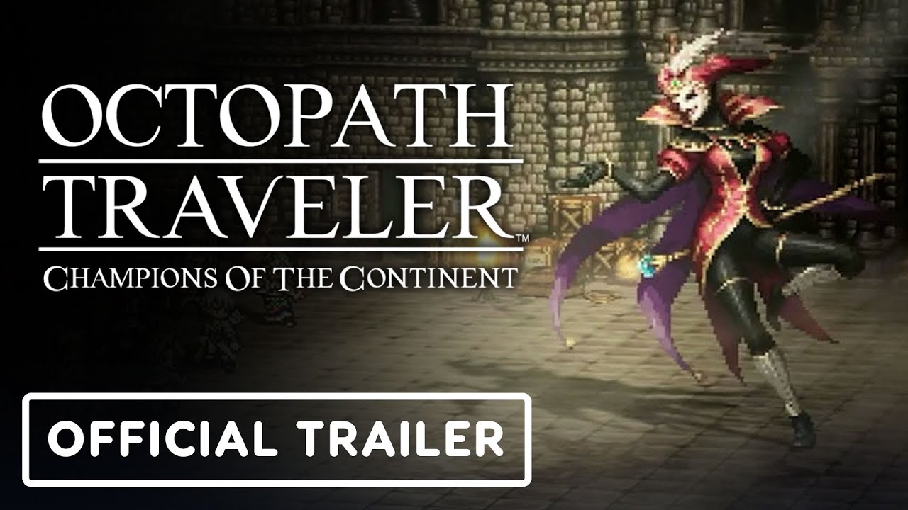 Octopath Traveler: Champions of the Continent – Official ‘To Protect What is Dear…’ Trailer