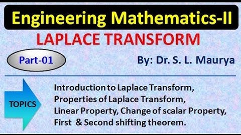 Laplace Transform I Engineering Mathematics-II By: Dr. S. L. Maurya