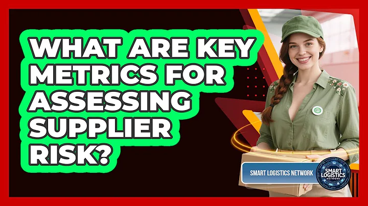 What Are Key Metrics for Assessing Supplier Risk?