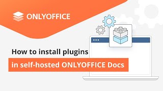 Manual plugin installation in self-hosted ONLYOFFICE Docs