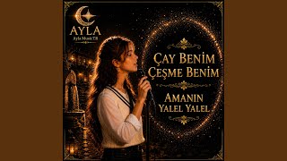 Çay Benim Çeşme Benim Amanın Yalel Yalel (Yeni Versiyon)
