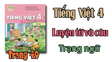 Tiếng Việt lớp 4 Kết nối tri thức Tuần 24 Bài 11  Luyện từ và câu, trạng ngữ trang 49