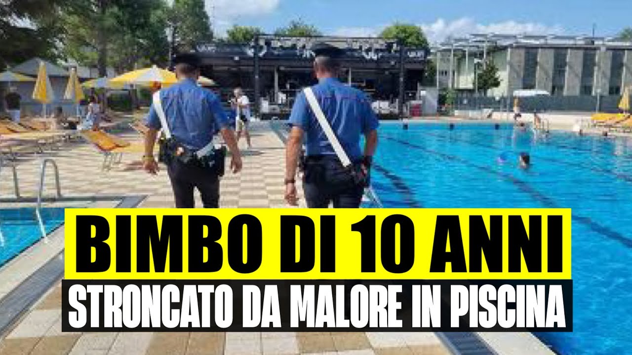 ULTIM’ORA BIMBO DI 10 ANNI STRONCATO DA UN MALORE IN PISCINA: TRAGEDIA ...