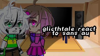 glitchtale react to sans au //read description