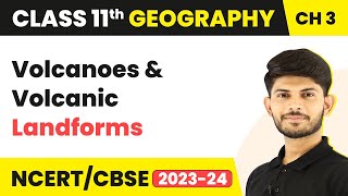 Volcanoes and Volcanic Landforms - Interior of the Earth | Class 11 Geography