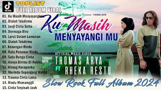 Thomas Arya feat. Rheka restu - Hanya Dirimu Di Hatiku  Lagu Slow Rock Baper Terbaru Full Album 2024