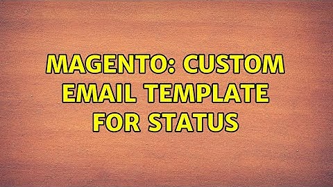 Magento: Custom email template for status