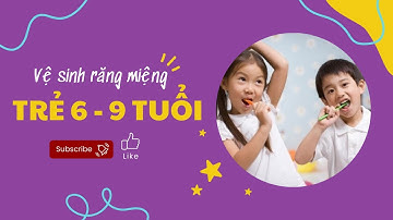 Vệ sinh răng miệng cho trẻ 6-9 tuổi #chairangembe #vesinhrangmiengtre6den9tuoi #bsdieuhuong