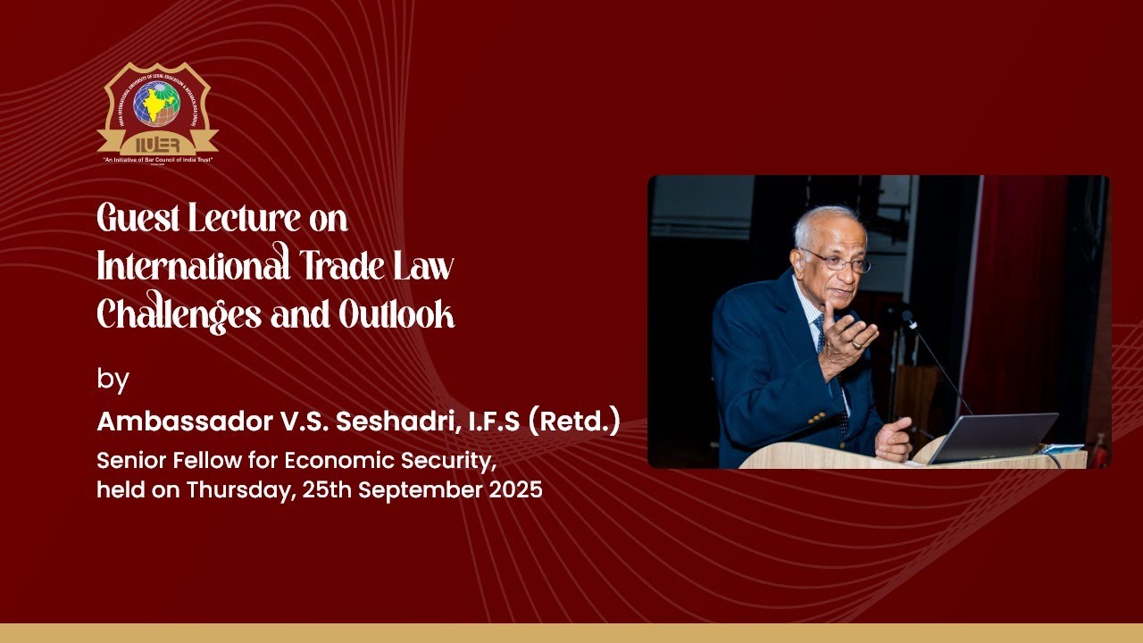 International Trade Law: Challenges and Outlook by Ambassador V.S. Seshadri, I.F.S (Retd.)
