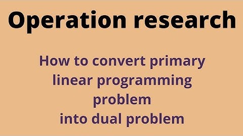 primal to dual conversion - operation research