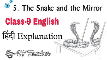 The Snake and The Mirror / Class-9 English NCERT Chapter-5 Explanation in हिंदी By-KV Teacher