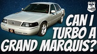 PUTTING A TURBO ON MY 2004 MERCURY GRAND MARQUIS?