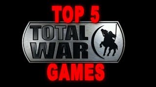 Top 5 Total War Games