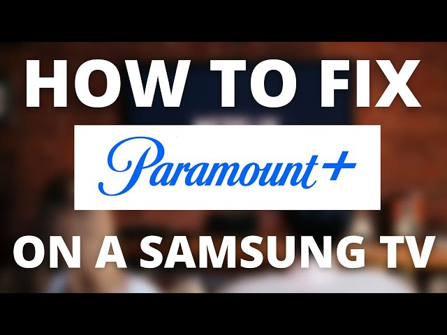 Paramount Plus Doesn't Work on Samsung TV (SOLVED) class=