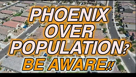 WARNING:  Phoenix Arizona Overpopulation & Sustainability Crisis