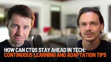 How Can CTOs Stay Ahead in Tech: Continuous Learning and Adaptation Tips with Lukas Tencer
