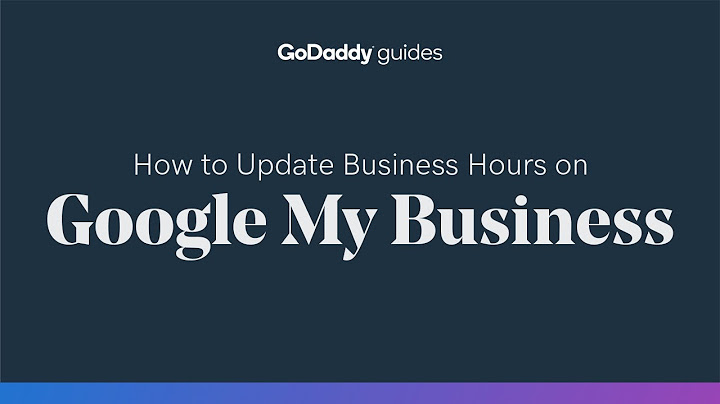 How to Update Business Hours on Google My Business and Your Website