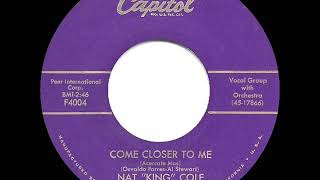 Watch Nat King Cole Come Closer To Me video