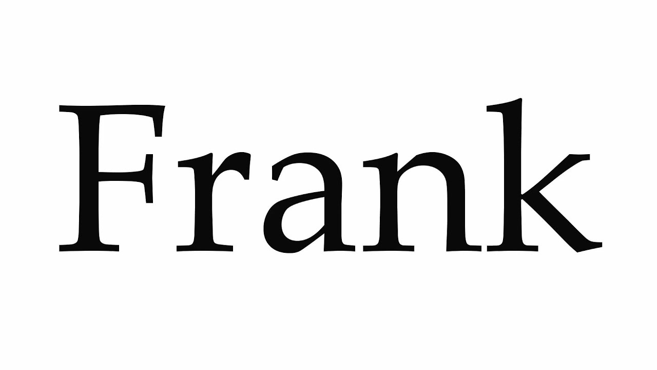 How to Pronounce Frank - YouTube
