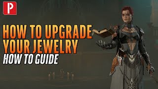 How to Upgrade your Jewelry in Diablo 4