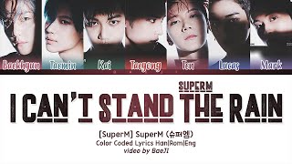 SuperM 슈퍼엠 'I Can’t Stand The Rain' | Color Coded Lyrics Han|Rom|Eng