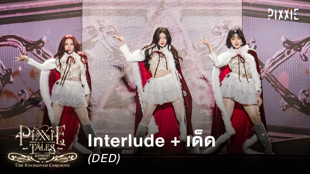 PiXXiE - เด็ด (DED) | Live at PiXXiE Tales Concert : The Enchanted ...