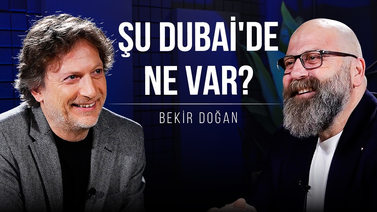 Şu Dubai'de Ne Var? | Şunu Bana Bir Anlat: Bekir Doğan