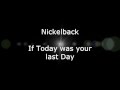 Nickelback - If Today was your last Day (Lyrics, HD)