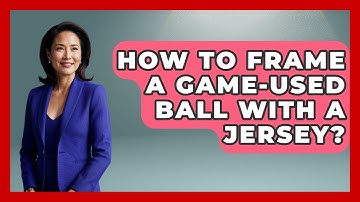 How To Frame A Game-used Ball With A Jersey? - The Memorabilia Zone