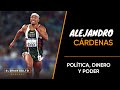 Ep 13. Política, Dinero y Poder. Alejandro Cárdenas (Velocidad)