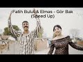 Fatih Bulut & Elmas   Gör Bak (Speed Up)
